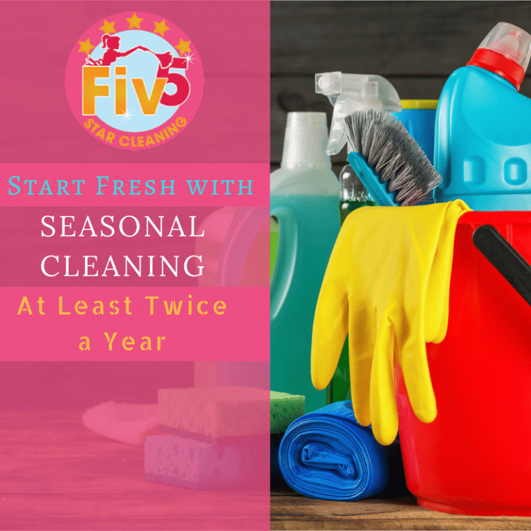 Start Fresh with Seasonal Cleaning At Least Twice a Year Fiv5 Star